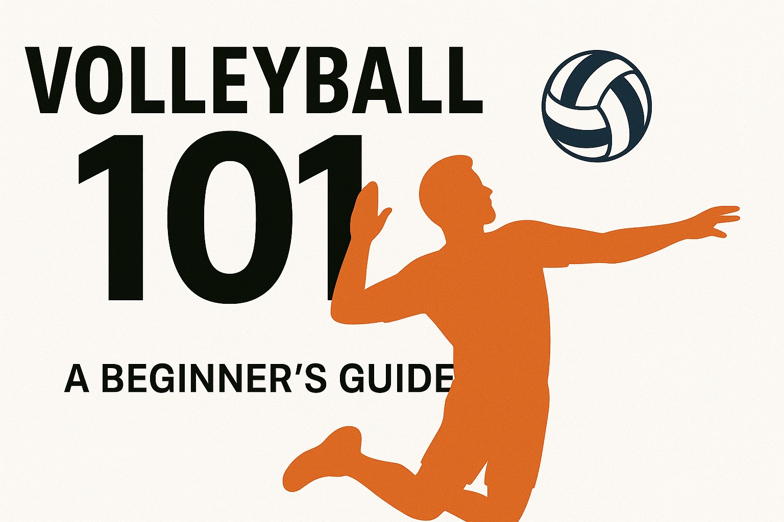 Graphic of volleyball player spiking labelled Volleyball 101 A Beginner's Guide
